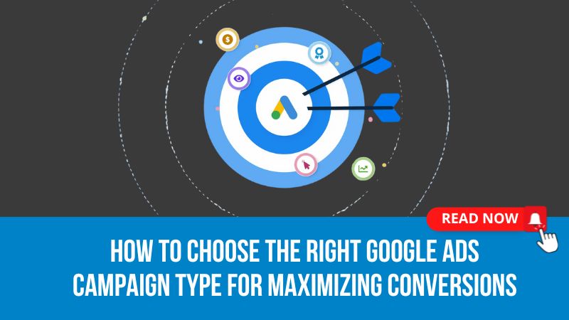 How to Choose the Right Google Ads Campaign Type